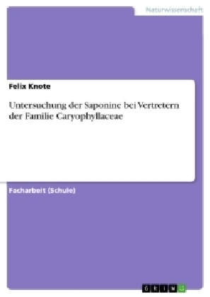 Untersuchung der Saponine bei Vertretern der Familie Caryophyllaceae - Felix Knote