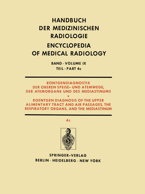 Röntgendiagnostik der Oberen Speise- und Atemwege, der Atemorgane und des Mediastinums Teil 4c / Roentgendiagnosis of the Upper Alimentary Tract and Air Passages, the Respiratory Organs, and the Mediastinum Part 4c - Werner Schulze