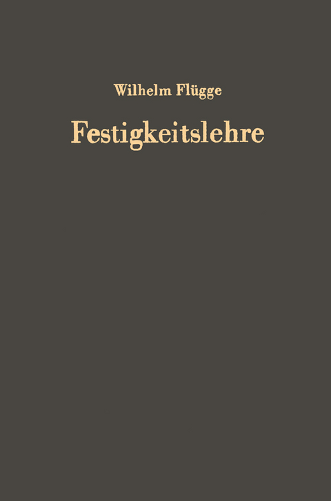 Festigkeitslehre - Wilhelm Flügge