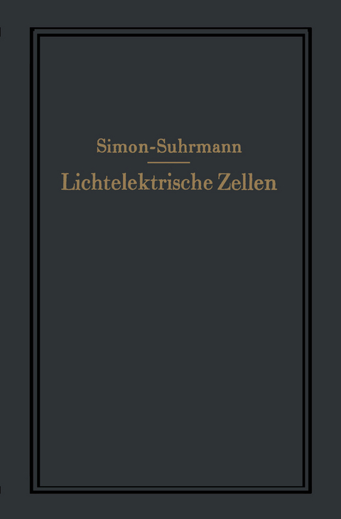 Lichtelektrische Zellen und ihre Anwendung - Helmut Simon, Rudolf Suhrmann