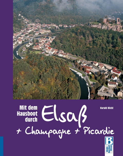 Mit dem Hausboot durch Elsass, Champagne/Ardennen und Picardie - Harald Böckl