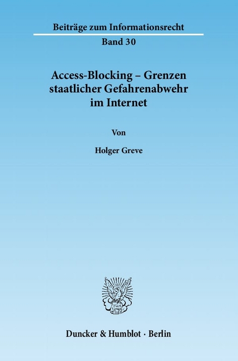 Access-Blocking – Grenzen staatlicher Gefahrenabwehr im Internet. - Holger Greve