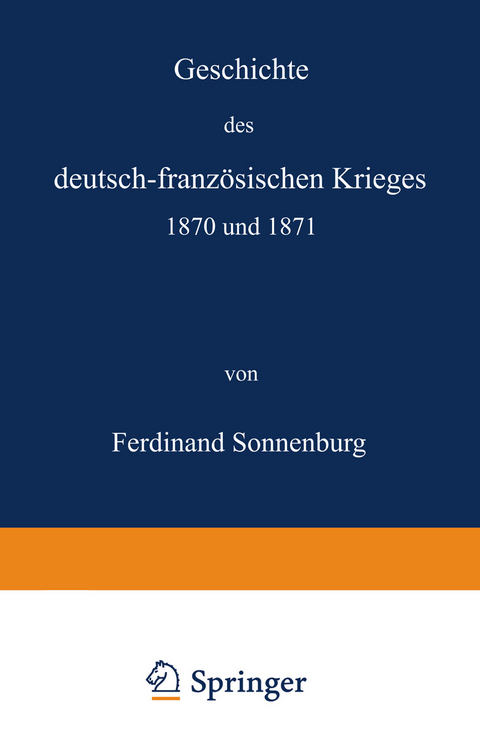 Geschichte des deutsch-französischen Krieges 1870 und 1871 - Ferdinand Sonnenburg