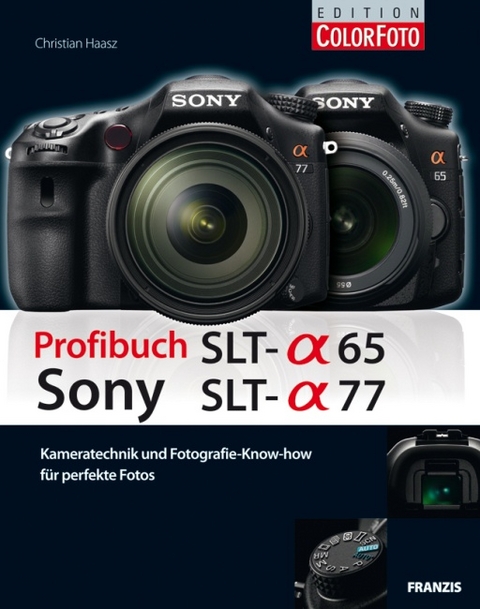 Profibuch Sony SLT alpha 65 & alpha 77 - Christian Haasz