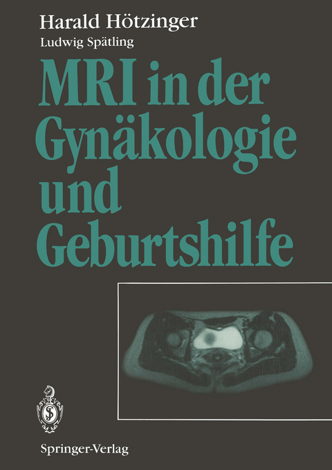 MRI in der Gynäkologie und Geburtshilfe - Harald Hötzinger