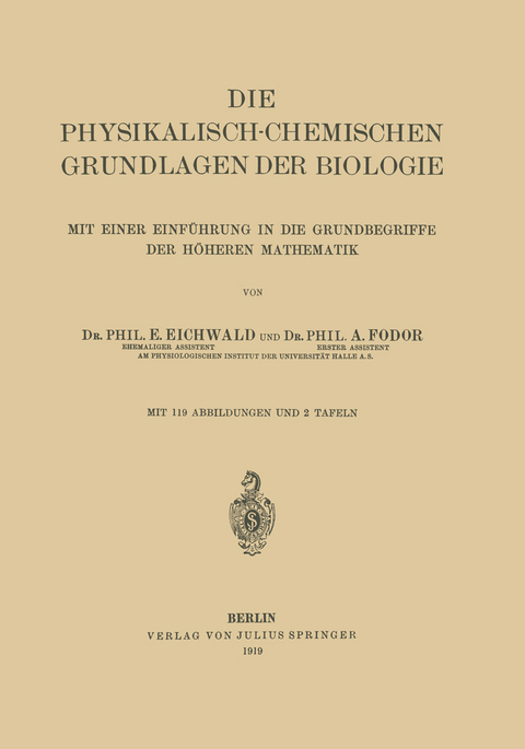 Die Physikalisch-Chemischen Grundlagen der Biologie - E. Eichwald, A. Fodor