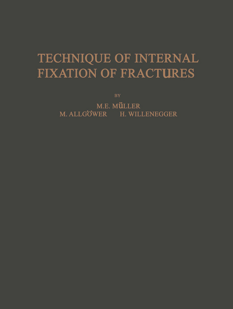 Technique of Internal Fixation of Fractures - M. E. Müller, W. Bandi, H. R. Bloch, M. Allgöwer, A. Mumenthaler, H. Willenegger, R. Schneider, S. Steinemann, F. Straumann, B. G. Weber