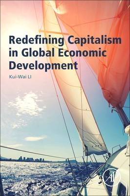 Redefining Capitalism in Global Economic Development - Kui-Wai Li