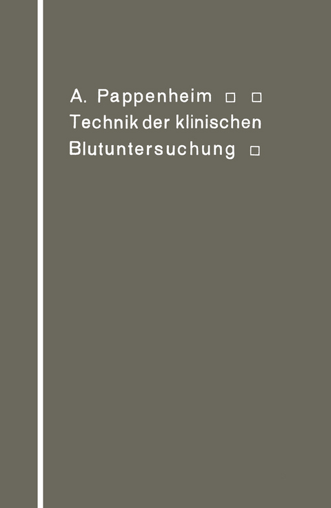 Technik der klinischen Blutuntersuchung für Studierende und Ärzte - A. Pappenheim