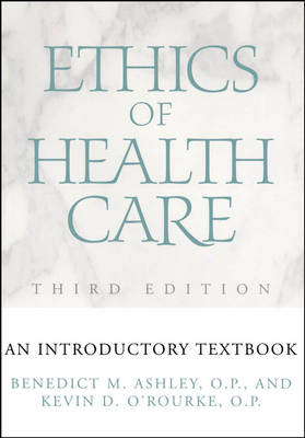 Ethics of Health Care - Benedict M. Ashley, Kevin D. O'Rourke