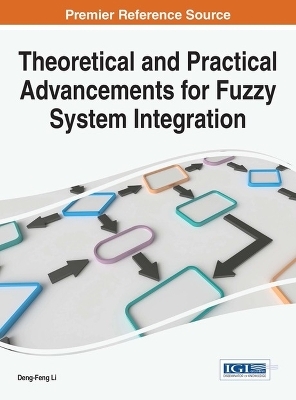 Theoretical and Practical Advancements for Fuzzy System Integration - 