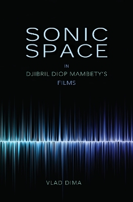 Sonic Space in Djibril Diop Mambety's Films - Vlad Dima