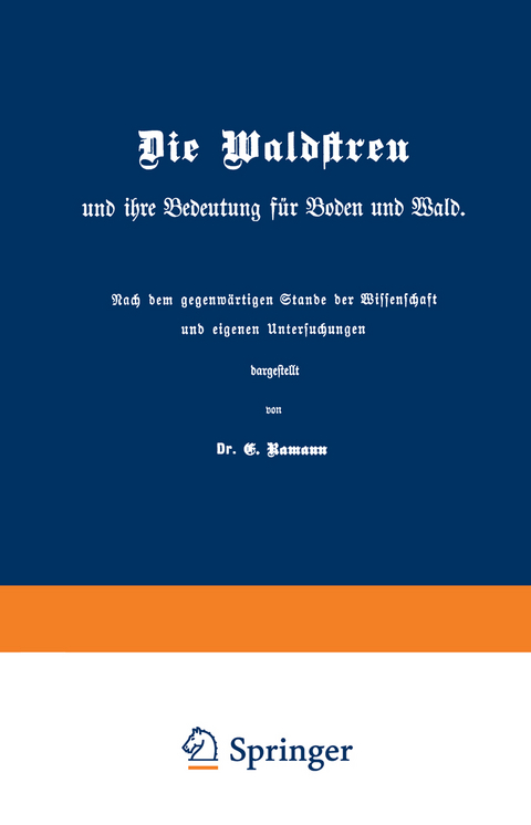 Die Waldstreu und ihre Bedeutung für Boden und Wald - E. Ramann