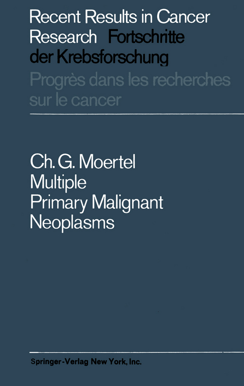 Multiple Primary Malignant Neoplasms - Charles G. Moertel