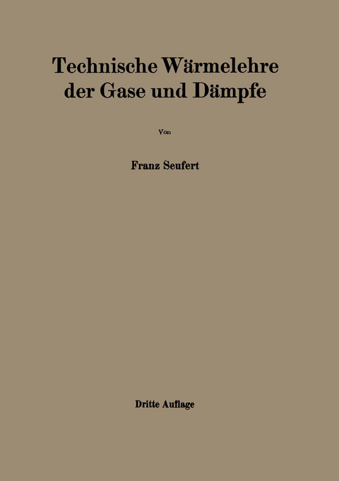 Technische Wärmelehre der Gase und Dämpfe - Franz Seufert