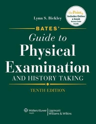 Bates' Guide to Physical Examination and History Taking 10e and Bates' Visual Guide to Physical Assessment 4e - Lynn S Bickley