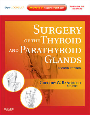 Surgery of the Thyroid and Parathyroid Glands - Gregory W. Randolph