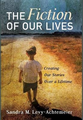 The Fiction of Our Lives - Sandra M Levy-Achtemeier