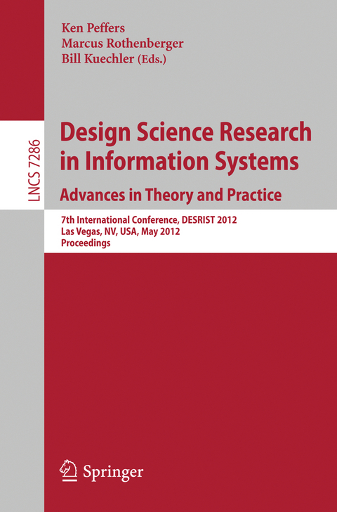 Design Science Research in Information Systems: Advances in Theory and Practice - 