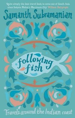 Following Fish - Samanth Subramanian