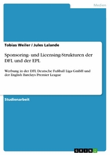 Sponsoring- und Licensing-Strukturen der DFL und der EPL - Tobias Weiler, Jules Lalande