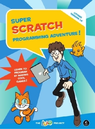 Super Scratch Programming Adventure!: Learn to Program by Making Cool Games -  The LEAD Project