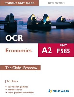 OCR A2 Economics Student Unit Guide: Unit F585 the Global Economy - John Hearn