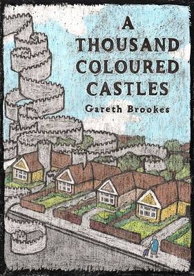 A Thousand Coloured Castles - Gareth Brookes