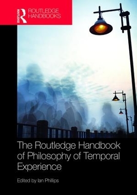 The Routledge Handbook of Philosophy of Temporal Experience - 