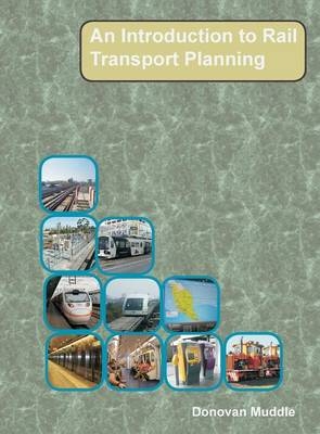 An Introduction to Rail Transport Planning - Donovan Muddle