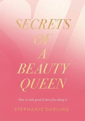 Secrets of a Beauty Queen - Stephanie Darling