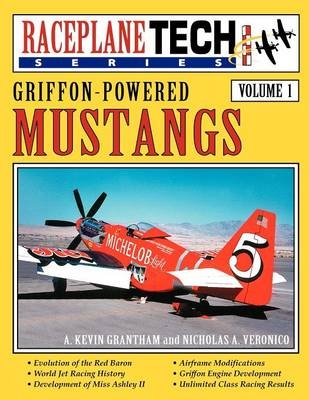 Griffon-Powered Mustangs - RaceplaneTech Vol 1 - Nicholas A. Veronico, A. Kevin Grantham