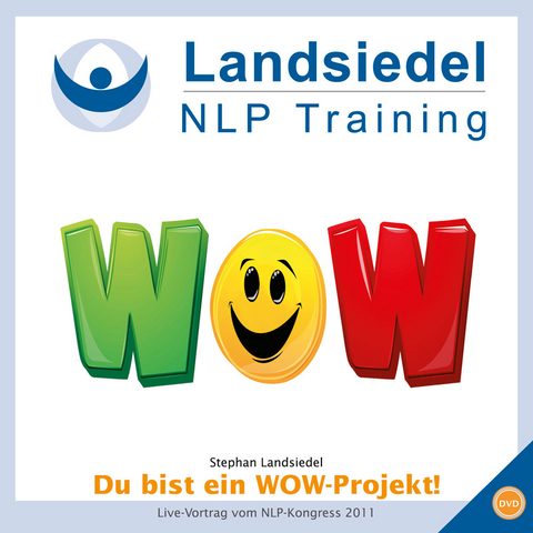 NLP-Kongress 2011 Live Vortrag bei Stephan Landsiedel – Du bist ein WOW-Projekt, Energie und Kreativität bereithalten! - Stephan Landsiedel