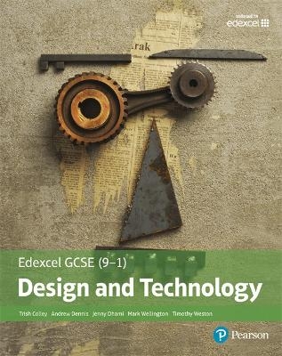 Edexcel GCSE (9-1) Design and Technology Student Book - Mark Wellington, Andrew Dennis, Trish Colley, Tim Weston, Jenny Dhami