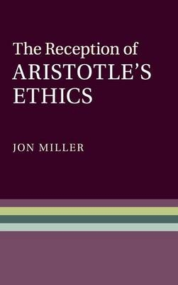 The Reception of Aristotle's Ethics - 