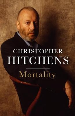 Mortality - Christopher Hitchens