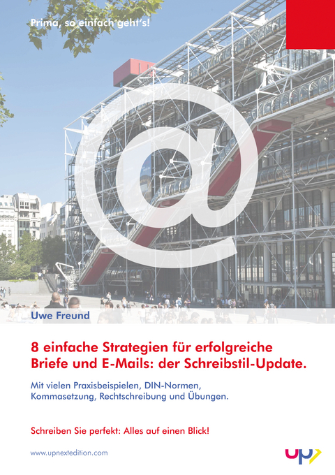 Schreibstil-Update: Erfolgreiche E-Mails und Briefe. 8 einfache Strategien. - Uwe Freund