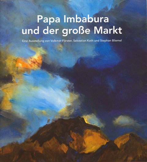 Papa Imbabura und der große Markt - Volkmar Förster, Sebastian Koth, Stephan Bliemel