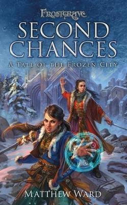 Frostgrave: Second Chances - Matthew Ward