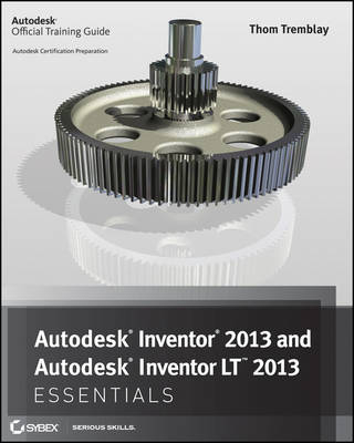 Autodesk Inventor 2013 and Autodesk Inventor LT 2013 Essentials - Thom Tremblay