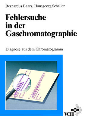 Fehlersuche in der Gaschromatographie - Bernardus Baars, Hansgeorg Schaller