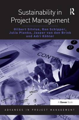 Sustainability in Project Management - Gilbert Silvius, Ron Schipper, Julia Planko, Jasper Van Den Brink