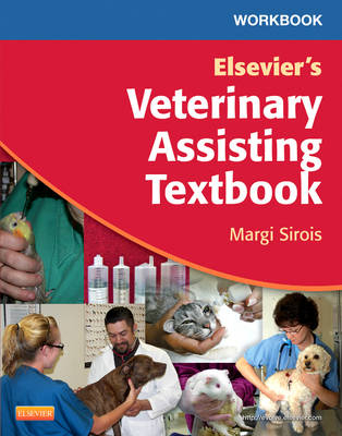 Workbook for Elsevier's Veterinary Assisting Textbook - Margi Sirois