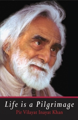 Life is a Pilgrimage - Pir Vilayat Inayat Khan