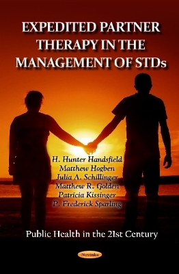 Expedited Partner Therapy in the Management of STDs - H Hunter Handsfield, Matthew Hogben, Julia A Schillinger, Matthew R Golden, Patricia Kissinger