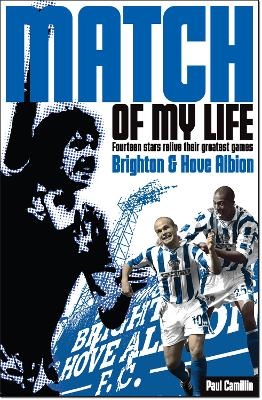 Brighton & Hove Albion Match of My Life - Paul Camillin