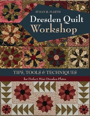 Dresden Quilt Workshop - Susan R. Marth