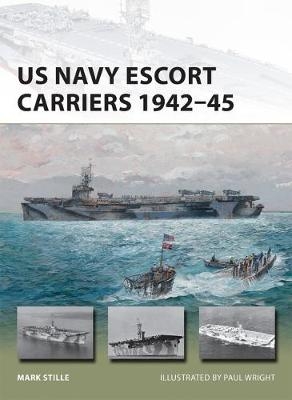 US Navy Escort Carriers 1942–45 - Mark Stille