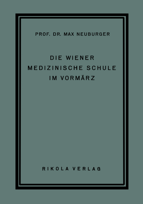 Die Wiener Medizinische Schule im Vormärz - Max Neuburger