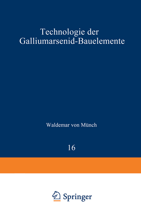 Technologie der Galliumarsenid-Bauelemente - W.v. Münch